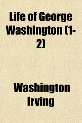 Book cover for Life of George Washington (1-2)