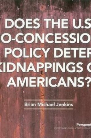 Cover of Does the U.S. No-Concessions Policy Deter Kidnappings of Americans?