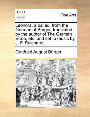 Book cover for Leonora, a Ballad, from the German of Burger, Translated by the Author of the German Erato, Etc. and Set to Music by J. F. Reichardt.