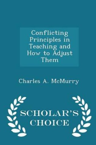 Cover of Conflicting Principles in Teaching and How to Adjust Them - Scholar's Choice Edition