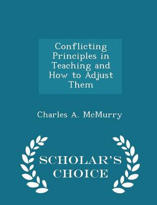 Book cover for Conflicting Principles in Teaching and How to Adjust Them - Scholar's Choice Edition