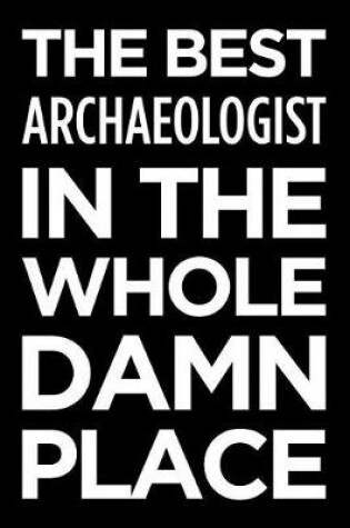 Cover of The Best Archaeologist in the Whole Damn Place