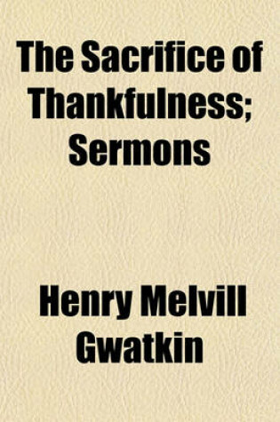 Cover of The Sacrifice of Thankfulness; Sermons