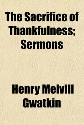 Book cover for The Sacrifice of Thankfulness; Sermons