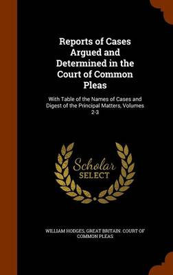 Book cover for Reports of Cases Argued and Determined in the Court of Common Pleas