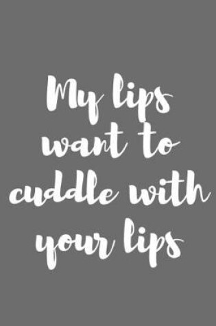 Cover of My Lips Want to Cuddle with Your Lips