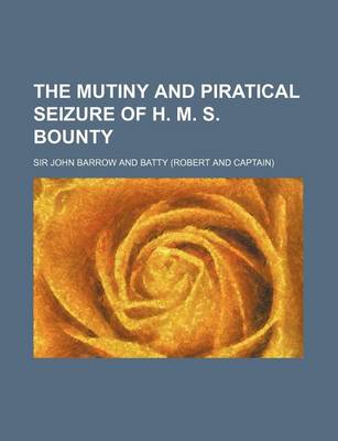 Book cover for The Mutiny and Piratical Seizure of H. M. S. Bounty