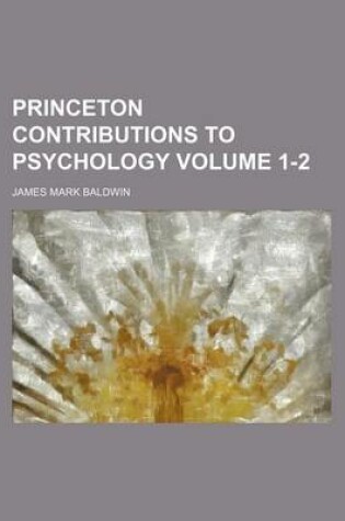 Cover of Princeton Contributions to Psychology Volume 1-2