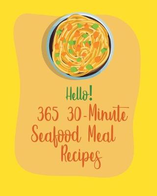 Book cover for Hello! 365 30-Minute Seafood Meal Recipes