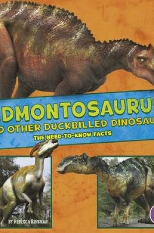 Cover of Edmontosaurus and Other Duckbilled Dinosaurs: the Need-to-Know Facts (Dinosaur Fact Dig)