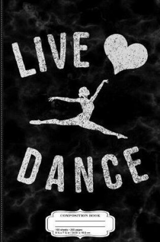 Cover of Live Love Dance Composition Notebook