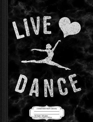 Book cover for Live Love Dance Composition Notebook