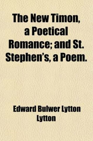 Cover of New Timon; A Poetical Romance &. St. Stephens a Poem