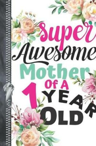 Cover of Super Awesome Mother Of A 1 Year Old