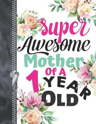 Book cover for Super Awesome Mother Of A 1 Year Old