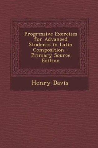 Cover of Progressive Exercises for Advanced Students in Latin Composition