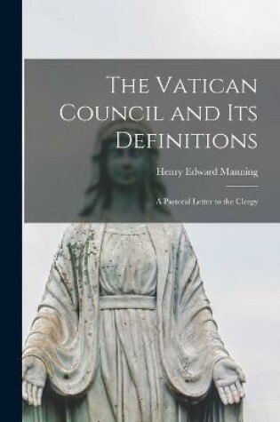 Cover of The Vatican Council and Its Definitions