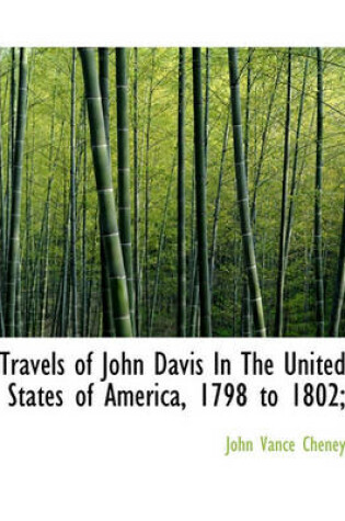 Cover of Travels of John Davis in the United States of America, 1798 to 1802;