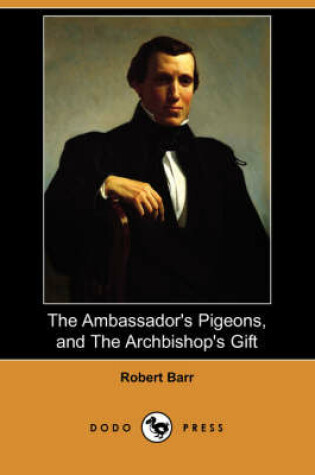 Cover of The Ambassador's Pigeons, and the Archbishop's Gift (Dodo Press)