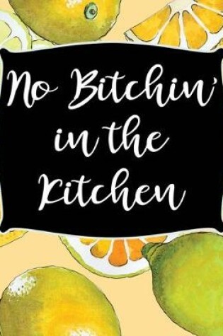 Cover of No Bitchin' In The Kitchen