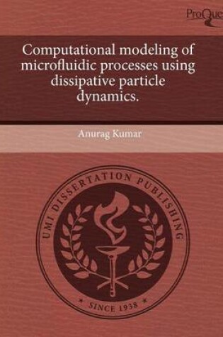 Cover of Computational Modeling of Microfluidic Processes Using Dissipative Particle Dynamics