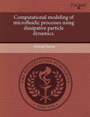 Book cover for Computational Modeling of Microfluidic Processes Using Dissipative Particle Dynamics