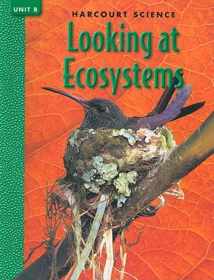 Book cover for Harcourt Science Looking at Ecosystems, Unit B