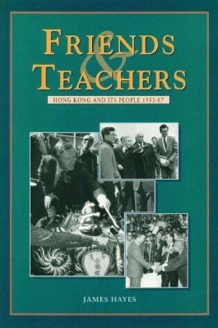Cover of Friends and Teachers - Hong Kong and Its People 1953-87
