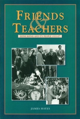 Book cover for Friends and Teachers - Hong Kong and Its People 1953-87