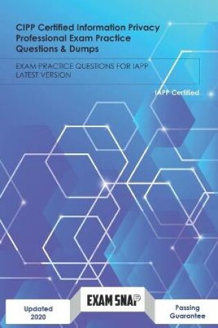 Cover of CIPP Certified Information Privacy Professional Exam Practice Questions & Dumps