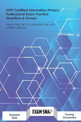 Book cover for CIPP Certified Information Privacy Professional Exam Practice Questions & Dumps