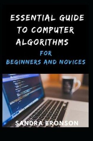 Cover of Essential Guide to Computer Algorithms for Beginners and Novices