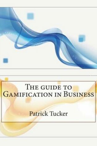 Cover of The Guide to Gamification in Business