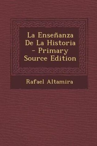 Cover of La Ensenanza de La Historia - Primary Source Edition