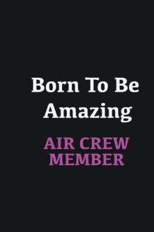 Cover of Born to me Amazing Air Crew Member