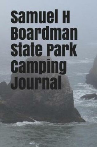 Cover of Samuel H Boardman State Park Camping Journal
