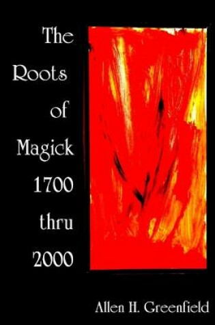 Cover of The Roots of Magick: 1700 Thru 2000