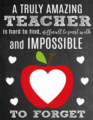 Book cover for A Truly Amazing Teacher Is Hard to Find, Difficult to Part with and Impossible to Forget