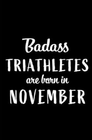 Cover of Badass Triathletes Are Born In November