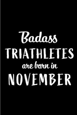 Book cover for Badass Triathletes Are Born In November