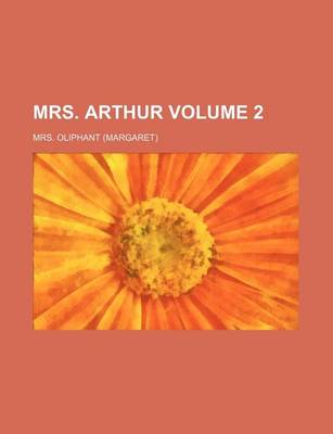 Book cover for Mrs. Arthur Volume 2