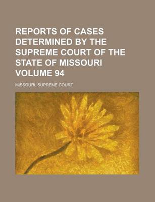 Book cover for Reports of Cases Determined by the Supreme Court of the State of Missouri Volume 94