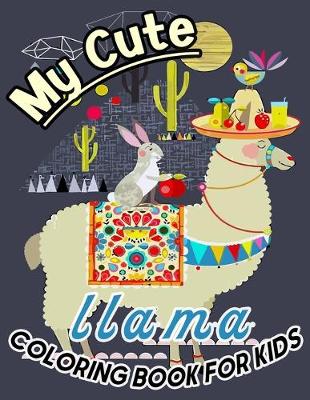 Book cover for My Cute llama COLORING BOOK FOR KIDS
