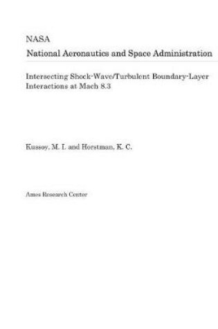 Cover of Intersecting Shock-Wave/Turbulent Boundary-Layer Interactions at Mach 8.3