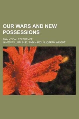 Cover of Our Wars and New Possessions; Analytical Reference