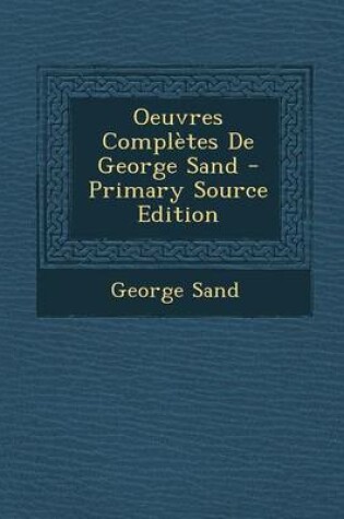 Cover of Oeuvres Completes de George Sand - Primary Source Edition