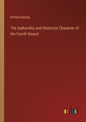 Book cover for The Authorship and Historical Character of the Fourth Gospel