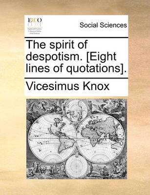 Book cover for The Spirit of Despotism. [Eight Lines of Quotations].