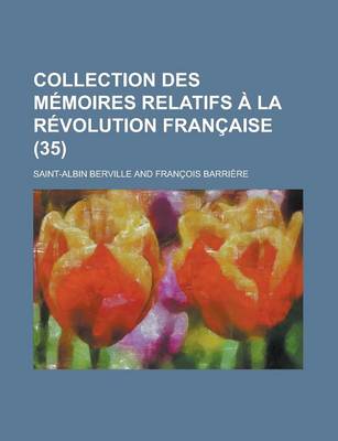 Book cover for Collection Des Memoires Relatifs a la Revolution Francaise (35 )