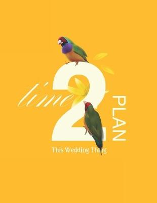 Book cover for Time to Plan This Wedding Thing